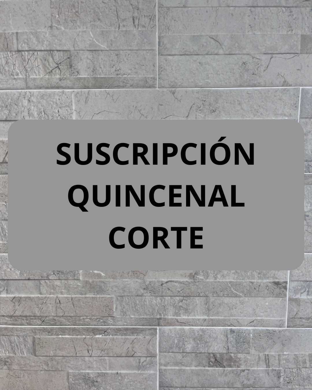 Suscripción Mensual Corte de quincenal