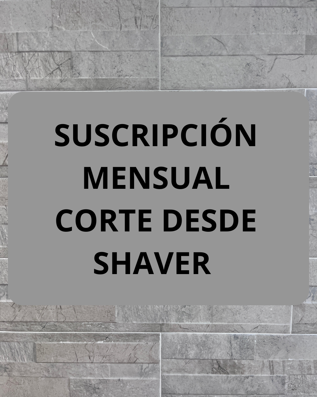 Suscripción Mensual Corte desde shaver semanal