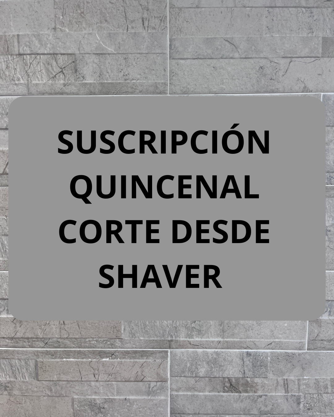 Suscripción Mensual Corte desde shaver quincenal